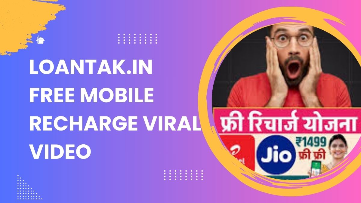 Loantak.in Free Mobile Recharge Viral Video