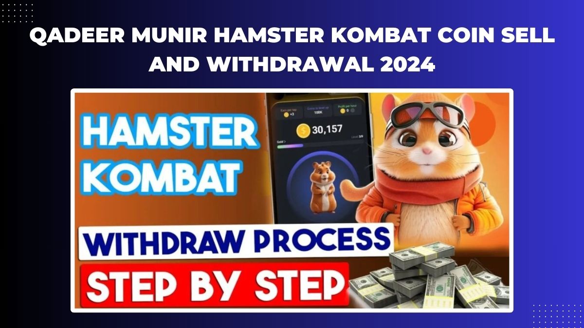 Qadeer Munir Hamster Kombat Coin Sell and Withdrawal 2024