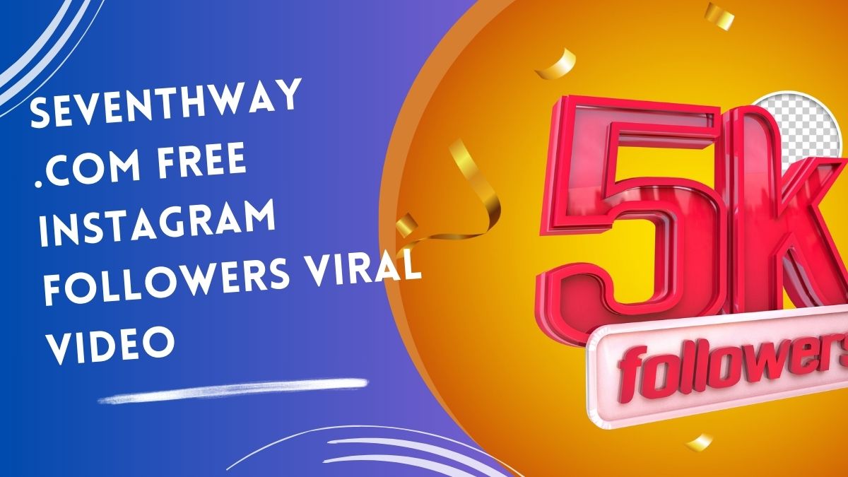 Seventhway .com Free Instagram Followers Viral Video