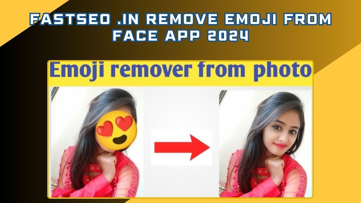 Fastseo .in Remove Emoji From Face App 2024