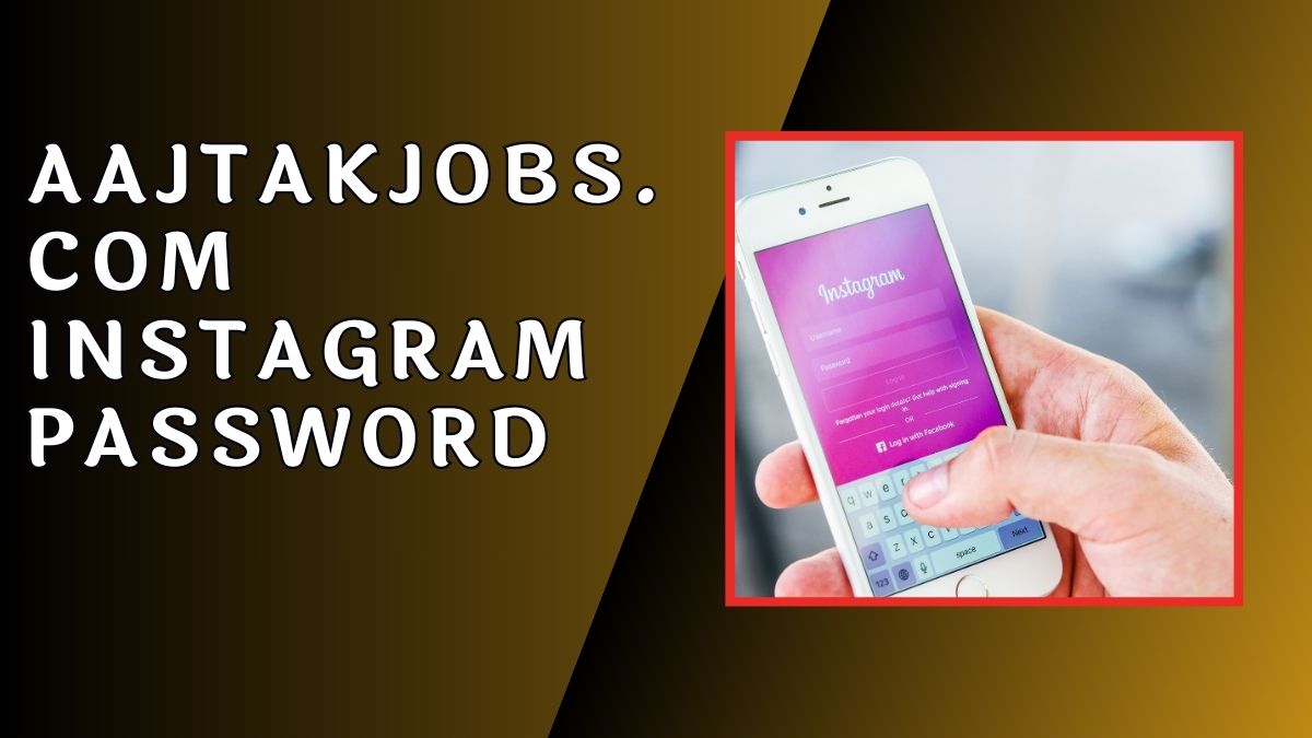 Aajtakjobs.com Instagram Password