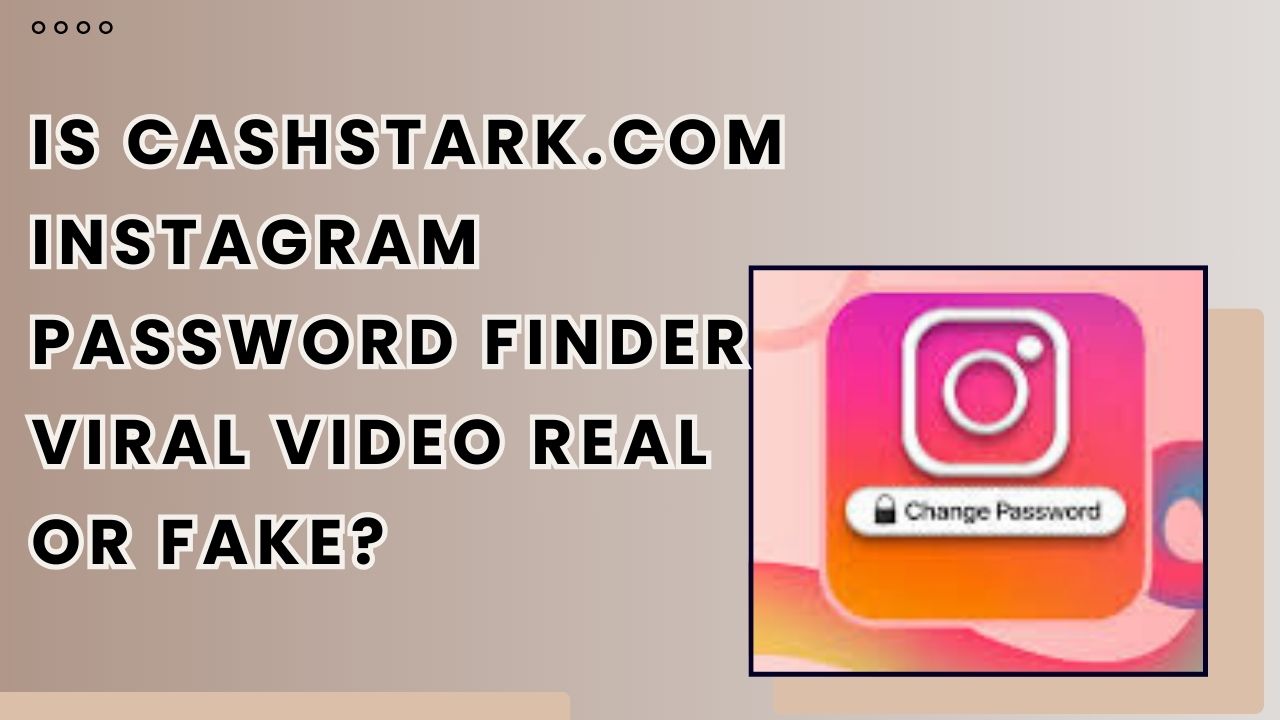 Cashstark.com Instagram Password