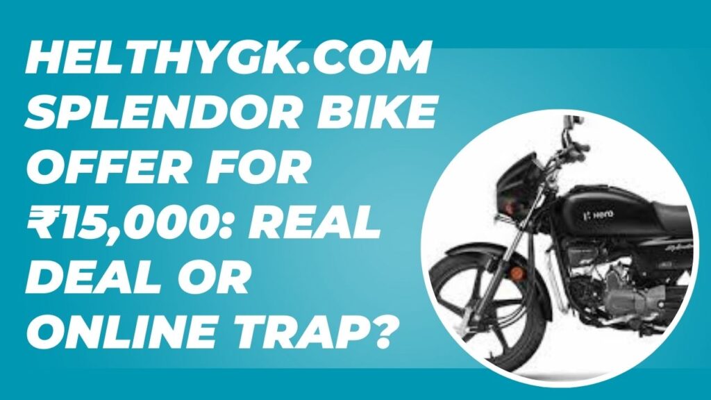 Helthygk.com splendor bike offer for rs 15,000 real or fake
