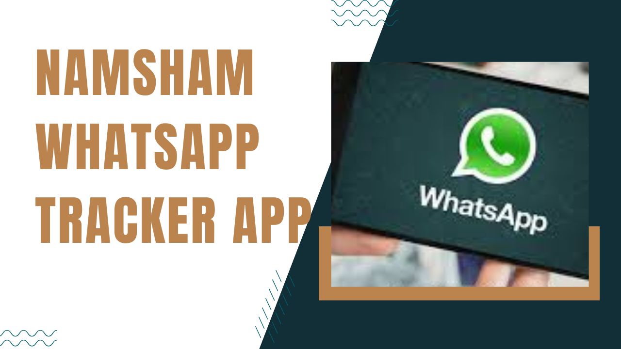 Namsham WhatsApp Tracker App