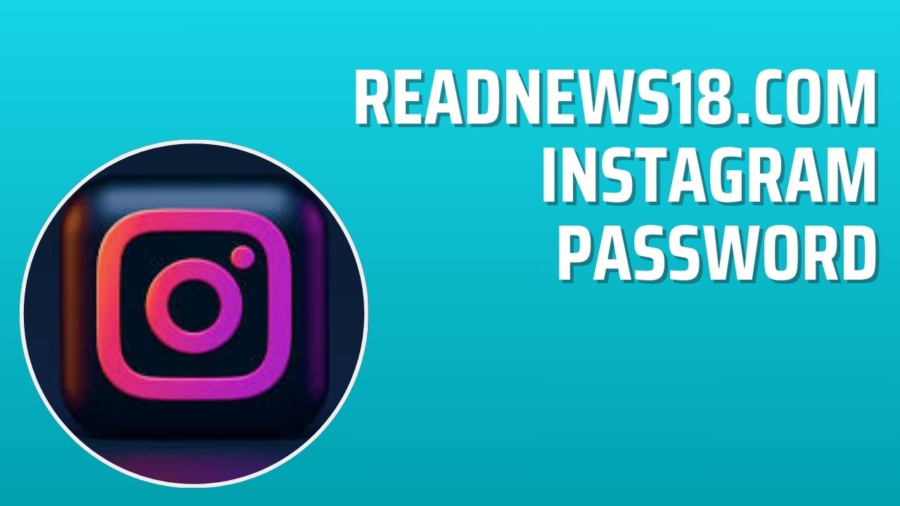 ReadNews18.com Instagram Password