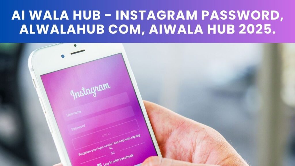 aiwalahub.com Instagram Password
